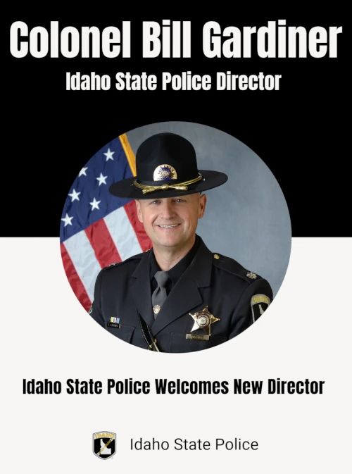 Idaho State Police welcomes Colonel Bill Gardiner as director